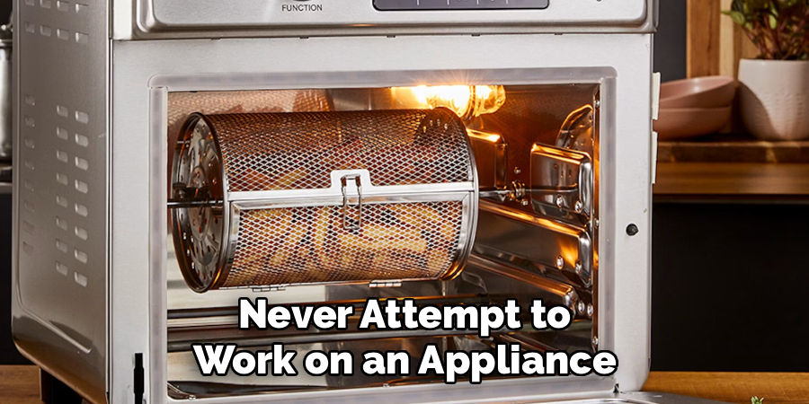 Never Attempt to
Work on an Appliance