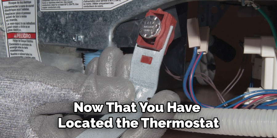 Now That You Have
Located the Thermostat