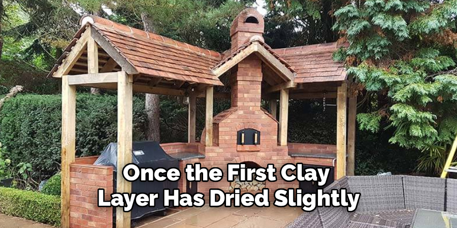 Once the First Clay 
Layer Has Dried Slightly