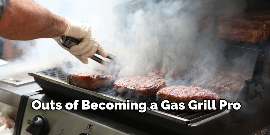 Outs of Becoming a Gas Grill Pro