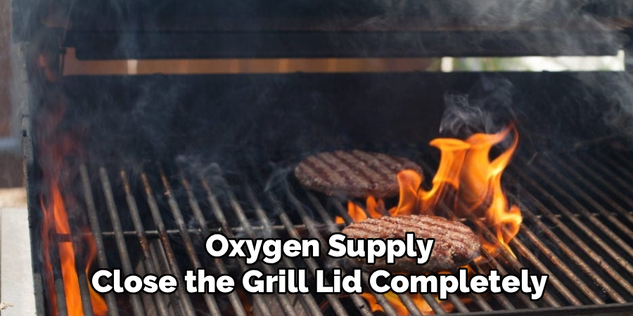 Oxygen Supply Close the Grill Lid Completely