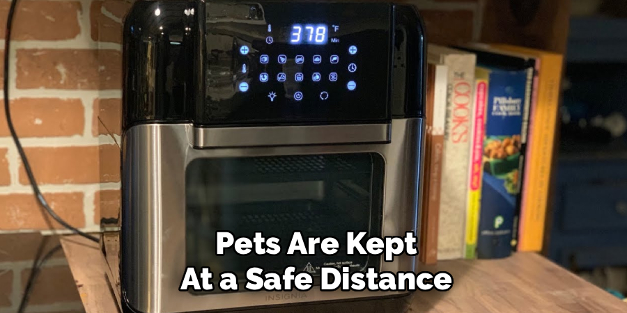 Pets Are Kept
At a Safe Distance