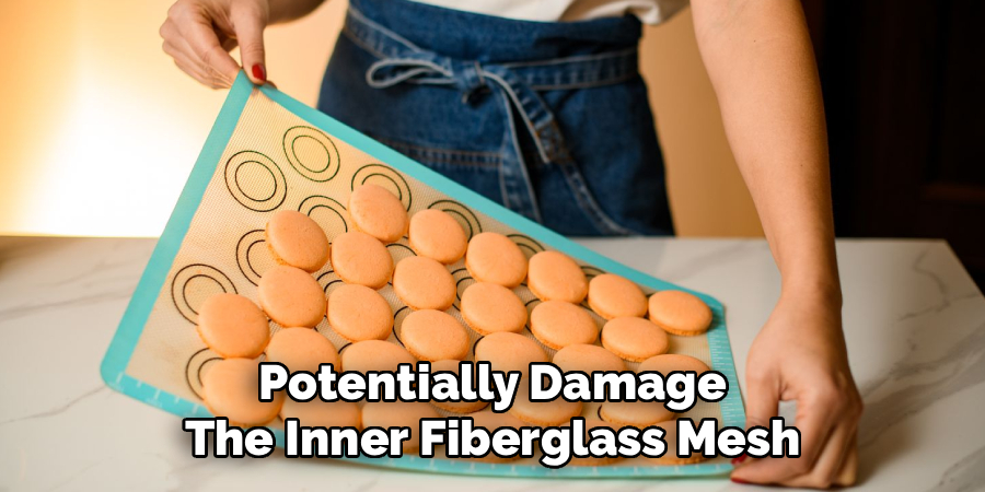 Potentially Damage
The Inner Fiberglass Mesh