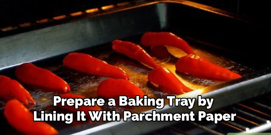 Prepare a Baking Tray by
Lining It With Parchment Paper