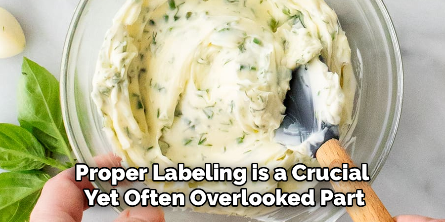 Proper Labeling is a Crucial
Yet Often Overlooked Part