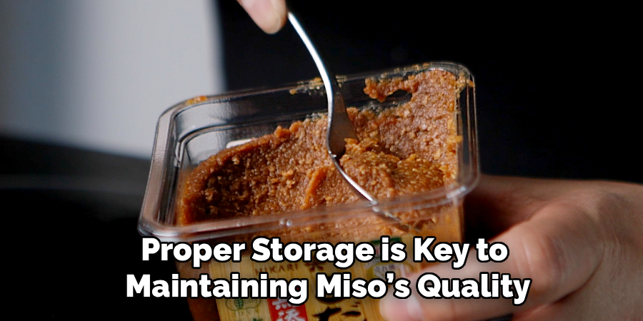 Proper Storage is Key to
 Maintaining Miso’s Quality