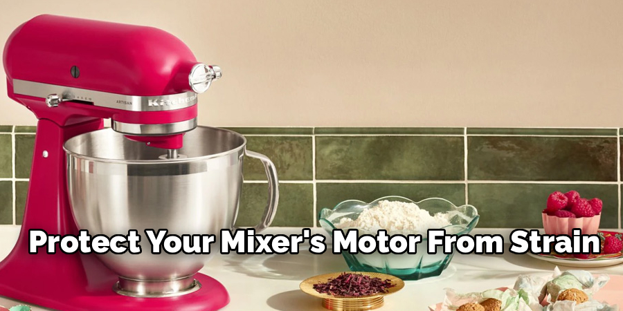Protect Your Mixer's Motor From Strain