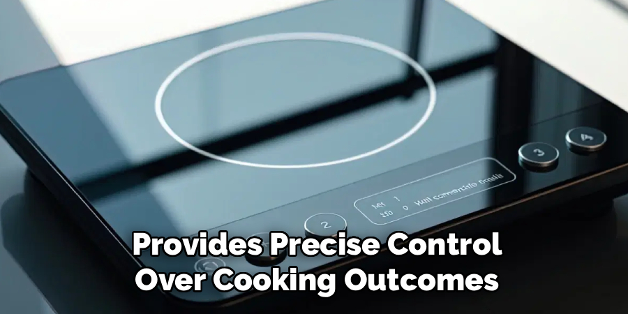 Provides Precise Control Over Cooking Outcomes