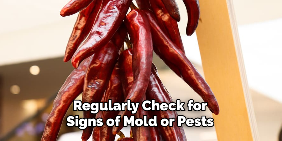 Regularly Check for
Signs of Mold or Pests