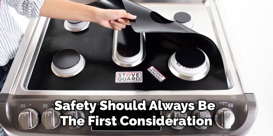 Safety Should Always Be 
The First Consideration