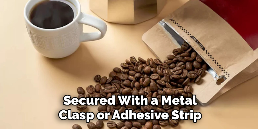 Secured With a Metal Clasp or Adhesive Strip