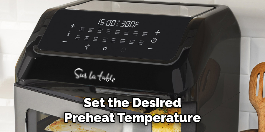 Set the Desired
Preheat Temperature