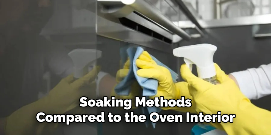 Soaking Methods
Compared to the Oven Interior