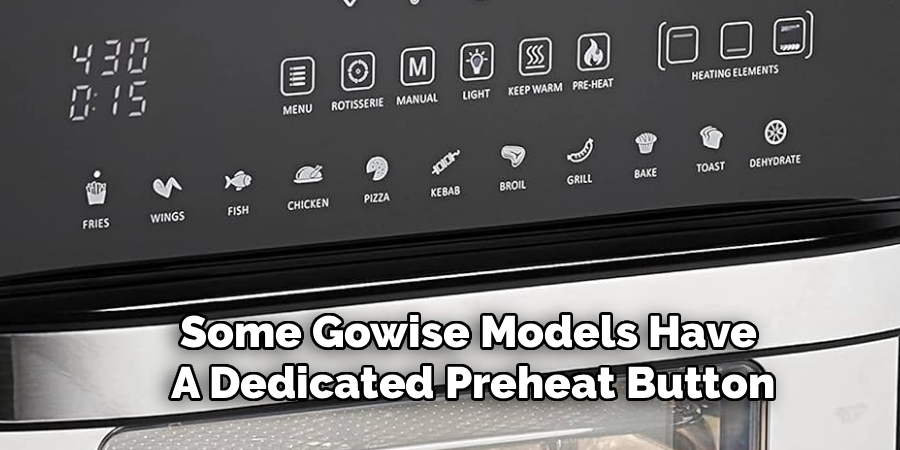 Some Gowise Models Have 
A Dedicated Preheat Button