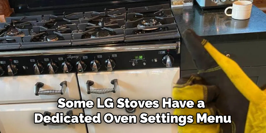 Some LG Stoves Have a 
Dedicated Oven Settings Menu