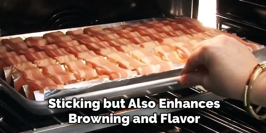 Sticking but Also Enhances Browning and Flavor