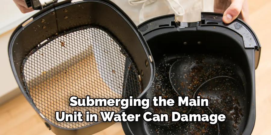 Submerging the Main 
Unit in Water Can Damage
