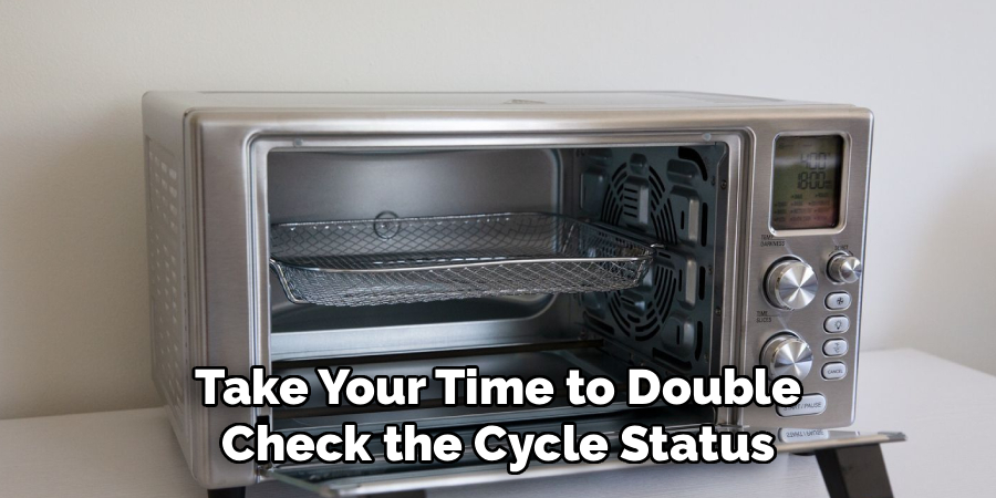 Take Your Time to Double
Check the Cycle Status
