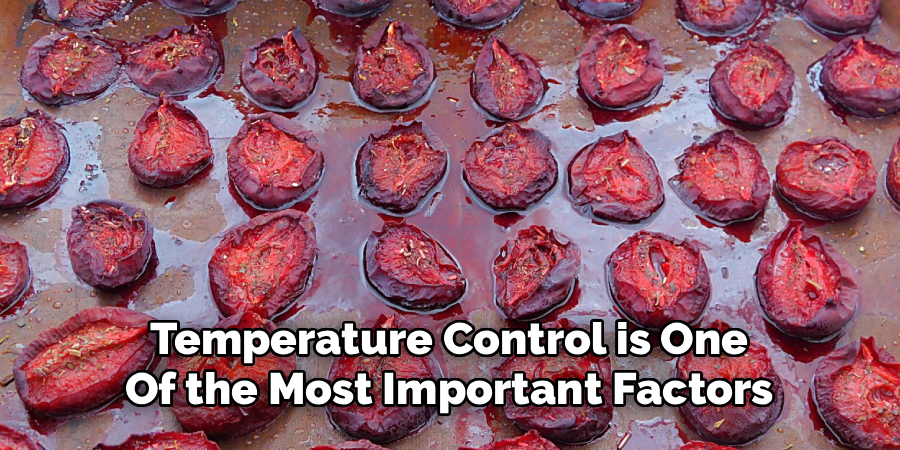 Temperature Control is One
Of the Most Important Factors