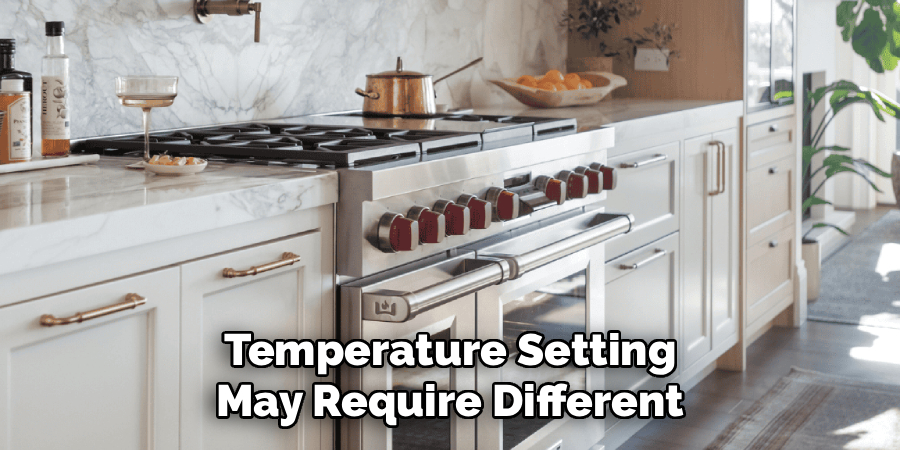 Temperature Setting
May Require Different