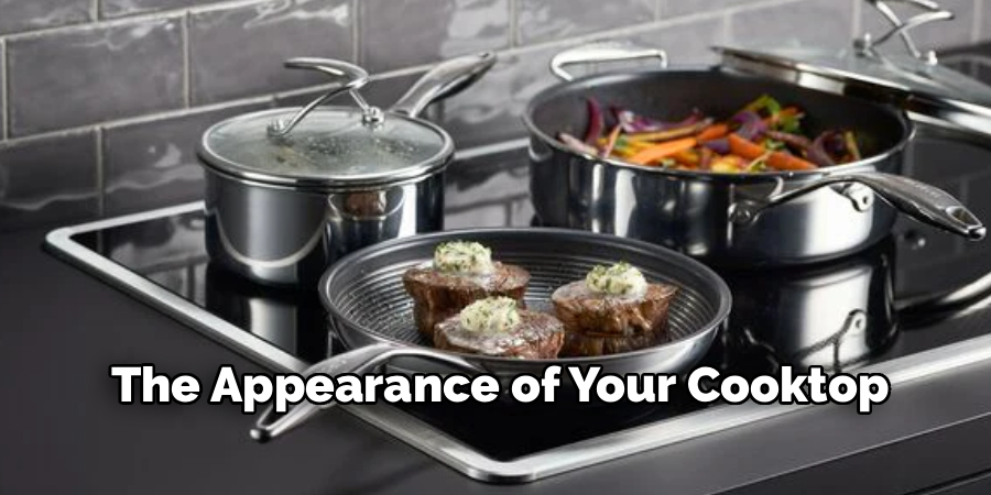 The Appearance of Your Cooktop