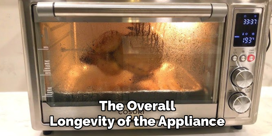 The Overall
Longevity of the Appliance