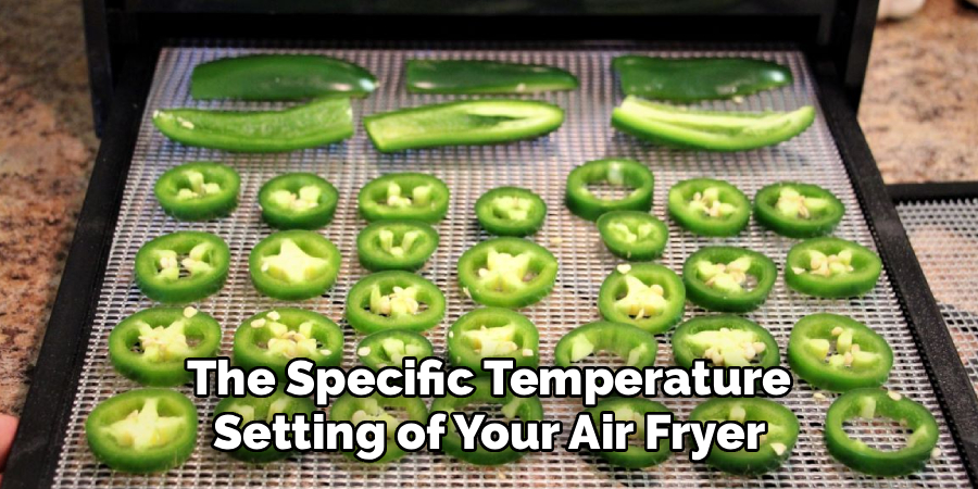 The Specific Temperature
Setting of Your Air Fryer