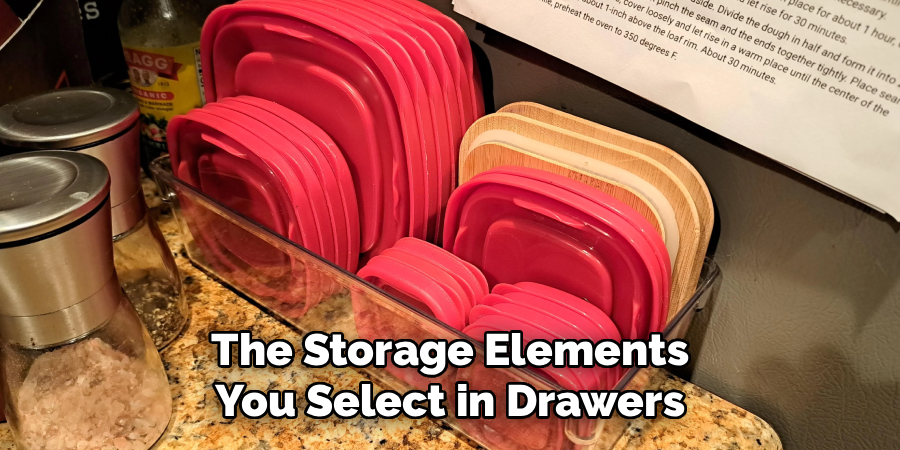The Storage Elements
You Select in Drawers