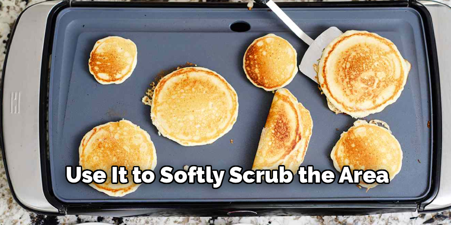 Use It to Softly Scrub the Area