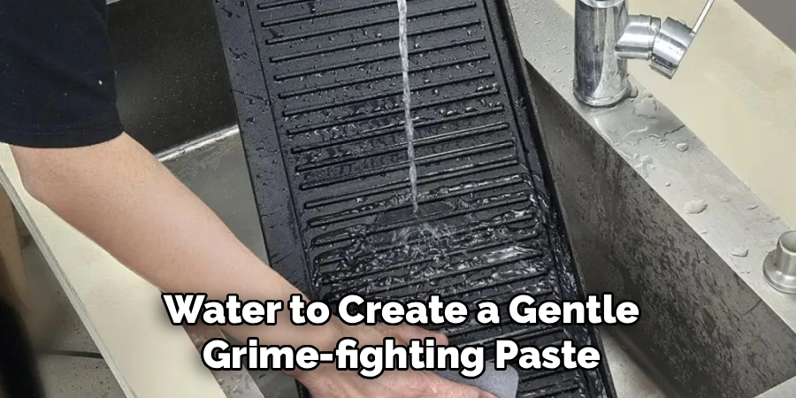 Water to Create a Gentle Grime-fighting Paste