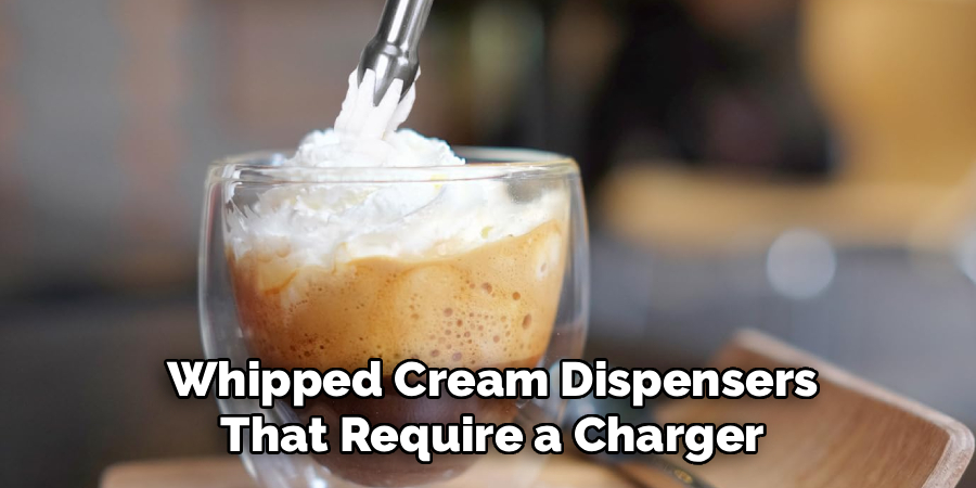Whipped Cream Dispensers That Require a Charger
