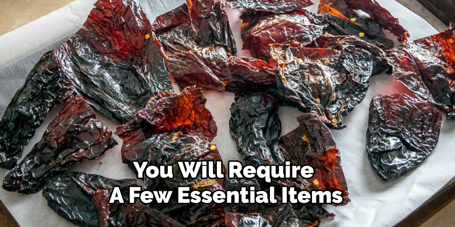 You Will Require
A Few Essential Items